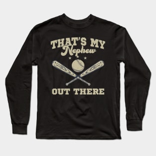 That's My Nephew Out There Baseball Long Sleeve T-Shirt